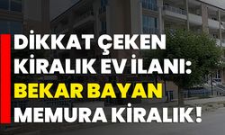 Dikkat Çeken Kiralık Ev İlanı: "Bekar Bayan Memura Kiralık"