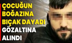 Çocuğun Boğazına Bıçak Dayadı Gözaltına Alındı