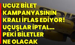 Ucuz Bilet Kampanyasının Kralı İflas Ediyor! Uçuşlar İptal… Peki Biletler Ne Olacak?