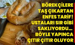 Börekçilere taş çıkartan enfes tarif! Ustaları sır gibi saklıyordu… Böyle yapınca çıtır çıtır oluyor