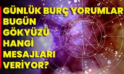 Günlük Burç Yorumları Bugün Gökyüzü Hangi Mesajları Veriyor?