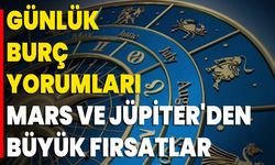 Günlük Burç Yorumları Mars Ve Jüpiter'den Büyük Fırsatlar