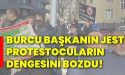 Burcu Başkanın jesti protestocuların dengesini bozdu!