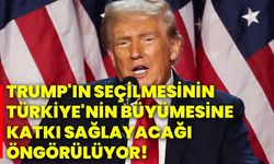 Trump'ın seçilmesinin Türkiye'nin büyümesine katkı sağlayacağı öngörülüyor!