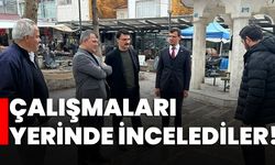 Çalışmaları yerinde incelediler!