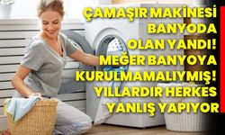 Çamaşır makinesi banyoda olan yandı! Meğer banyoya kurulmamalıymış! yıllardır herkes yanlış yapıyor