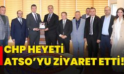 CHP Heyeti ATSO’yu ziyaret etti!