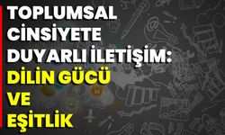 Toplumsal Cinsiyete Duyarlı İletişim: Dilin Gücü Ve Eşitlik