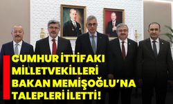 Cumhur İttifakı Milletvekilleri Bakan Memişoğlu’na talepleri iletti!