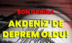 Akdeniz'de deprem oldu!