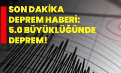 Son Dakika Deprem Haberi: 5.0 Büyüklüğünde Deprem!