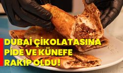 Dubai çikolatasına pide ve künefe rakip oldu!