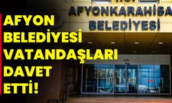 Afyon Belediyesi Vatandaşları Davet Etti!