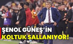 Şenol Güneş’in koltuk sallanıyor!