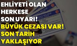 Ehliyeti Olan Herkese Son Uyarı! Büyük Cezası Var! Son Tarih Yaklaşıyor