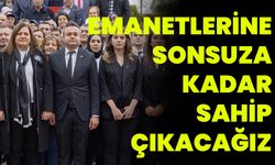 Emanetlerine Sonsuza Kadar Sahip Çıkacağız