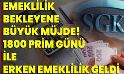 Emeklilik Bekleyene Büyük Müjde! 1800 Prim Günü İle Erken Emeklilik Geldi