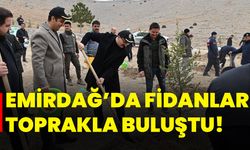 Emirdağ’da fidanlar toprakla buluştu!