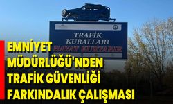 Emniyet Müdürlüğü'nden Trafik Güvenliği Farkındalık Çalışması