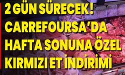 2 Gün Sürecek! CarrefourSA’da Hafta Sonuna Özel Kırmızı Et İndirimi