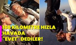 160 Kilometre hızla havada “evet” dediler!