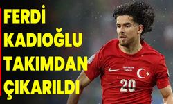 Ferdi Kadıoğlu Takımdan Çıkarıldı