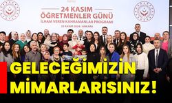 GELECEĞİMİZİN MİMARLARISINIZ!