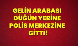 Gelin arabası düğün yerine polis merkezine gitti!