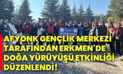 Afyonkarahisar Gençlik Merkezi tarafından Erkmen'de doğa yürüyüşü etkinliği düzenlendi!