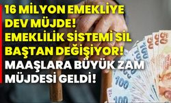 16 milyon emekliye dev müjde! Emeklilik sistemi sil baştan değişiyor! Maaşlara büyük zam müjdesi geldi!