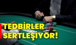 Tedbirler sertleşiyor!