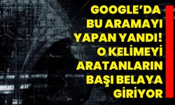 Google’da bu aramayı yapan yandı! O kelimeyi aratanların başı belaya giriyor