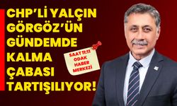 CHP’li Yalçın Görgöz’ün Gündemde Kalma Çabası Tartışılıyor!