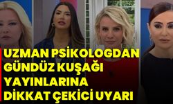 Uzman Psikologdan Gündüz Kuşağı Yayınlarına Dikkat Çekici Uyarı