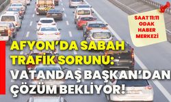 Afyon’da sabah trafik sorunu: Vatandaş Başkan’dan çözüm bekliyor!