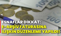 Esnaflar dikkat: E-Arşiv faturasına ilişkin düzenleme yapıldı!