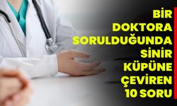 Onlara Bu Sorular Sorulunca Resmen Çıldırıyorlar! Bir Doktora Sorulduğunda Sinir Küpüne Çeviren 10 Soru