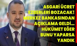 Asgari ücret ezberleri bozacak! Merkez Bankasından açıklama geldi… Hükümet eğer bunu yaparsa yandık