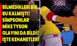 Bilmedikleri bir bu kalmıştı! Simpsonlar Mike Tyson olayını da bildi! İşte kehanetleri