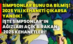 Simpsonlar bunu da bilmiş! 2025 yılı kehaneti çıkarsa yandık! İşte Simpsonlar’ın ağızları açık bırakan 2025 kehanetleri!