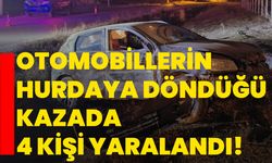 Otomobillerin hurdaya döndüğü kazada 4 kişi yaralandı!