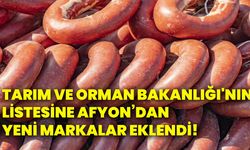 Tarım Ve Orman Bakanlığı'nın listesine Afyon’dan yeni markalar eklendi!