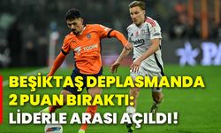 Beşiktaş deplasmanda 2 puan bıraktı: Liderle arası açıldı!