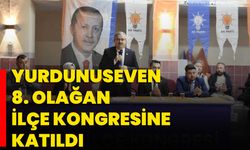 Yurdunuseven 8. Olağan İlçe Kongresi’ne Katıldı