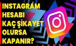 Instagram hesabı kaç şikayet olursa kapanır?