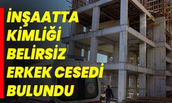 İnşaatta Kimliği Belirsiz Erkek Cesedi Bulundu