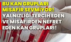 Bu kan grupları misafir sevmiyor! Yalnızlığı tercih eden ve misafirden nefret eden kan grupları!