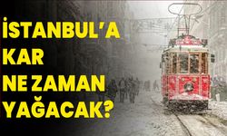 İstanbul’a kar ne zaman yağacak?