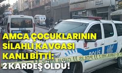 Amca çocuklarının silahlı kavgası kanlı bitti: 2 kardeş öldü!