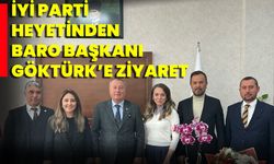 İyi Parti Heyetinden Baro Başkanı Göktürk’e Ziyaret